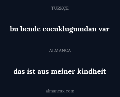 bu bende cocuklugumdan var - das ist aus meiner kindheit