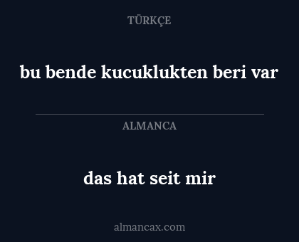das hat seit mir - bu bende kucuklukten beri var
