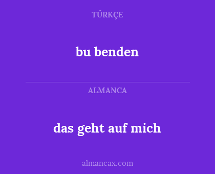 bu benden - das geht auf mich