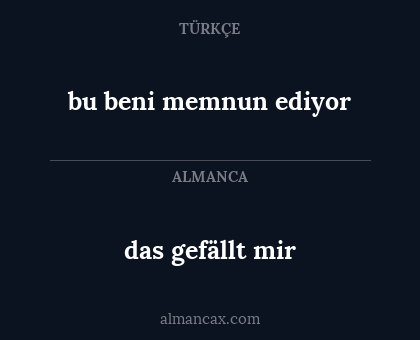 das gefällt mir - bu beni memnun ediyor