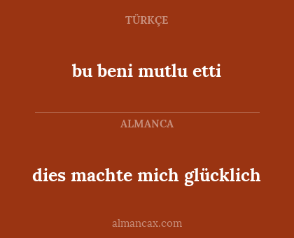 dies machte mich glücklich - bu beni mutlu etti