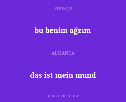 bu benim ağzım - das ist mein mund