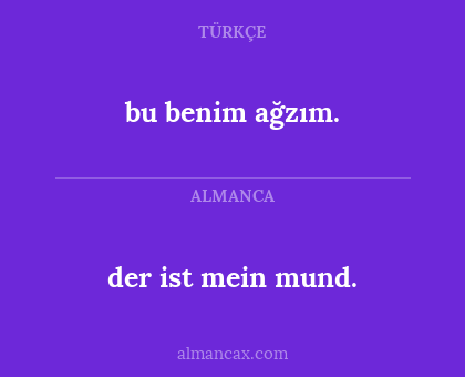 der ist mein mund. - bu benim ağzım.