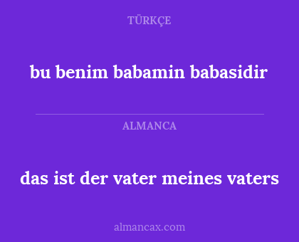 bu benim babamin babasidir - das ist der vater meines vaters