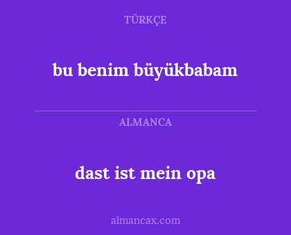 dast ist mein opa - bu benim büyükbabam