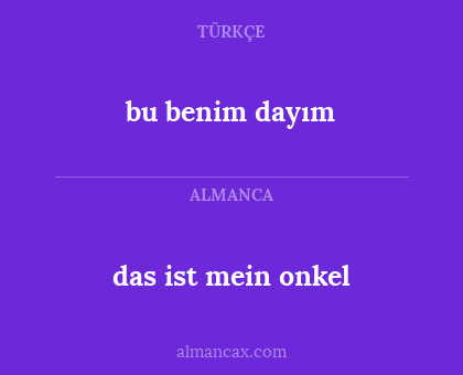 bu benim dayım - das ist mein onkel