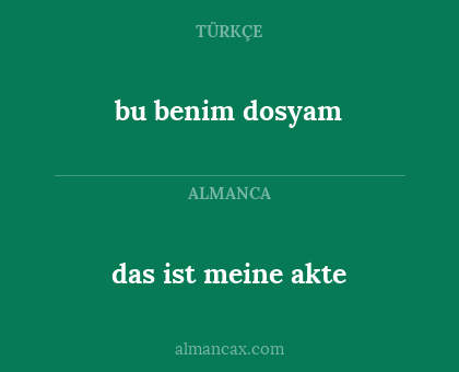 das ist meine akte - bu benim dosyam