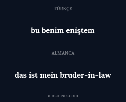 bu benim eniştem - das ist mein bruder-in-law