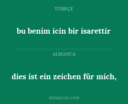 dies ist ein zeichen für mich, - bu benim icin bir isarettir
