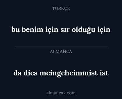 da dies meingeheimmist ist - bu benim için sır olduğu için