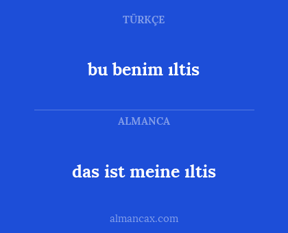 bu benim ıltis - das ist meine ıltis