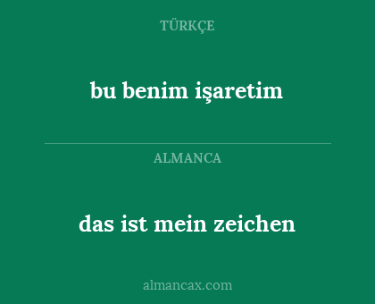 bu benim işaretim - das ist mein zeichen