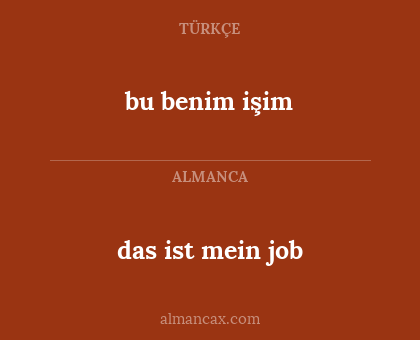 bu benim işim - das ist mein job