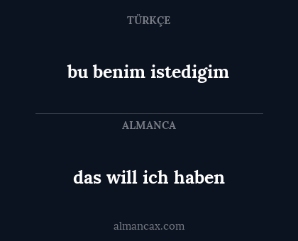 bu benim istedigim - das will ich haben