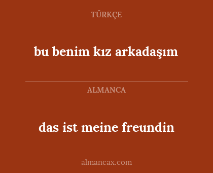 das ist meine freundin - bu benim kız arkadaşım