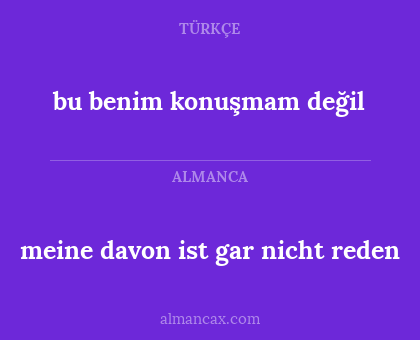 bu benim konuşmam değil - meine davon ist gar nicht reden