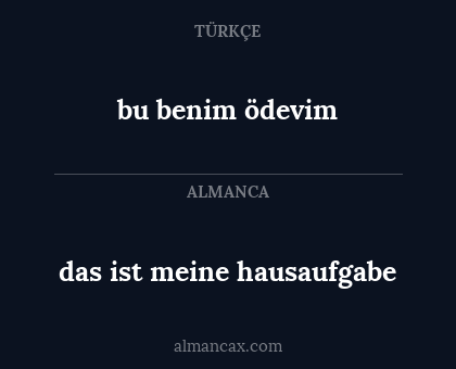 das ist meine hausaufgabe - bu benim ödevim