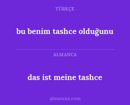 bu benim tashce olduğunu - das ist meine tashce