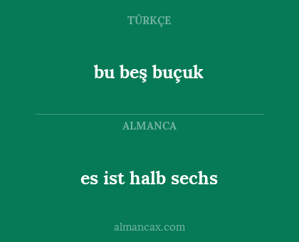 es ist halb sechs - bu beş buçuk