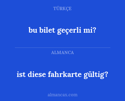 bu bilet geçerli mi? - ist diese fahrkarte gültig?