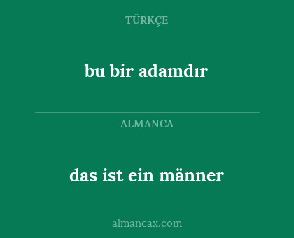 das ist ein männer - bu bir adamdır