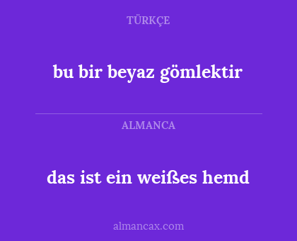 bu bir beyaz gömlektir - das ist ein weißes hemd