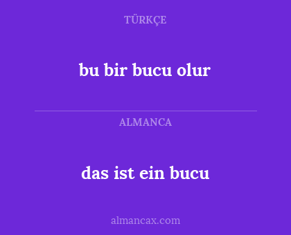 das ist ein bucu - bu bir bucu olur