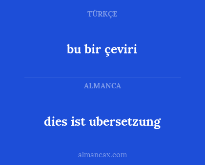 dies ist ubersetzung - bu bir çeviri