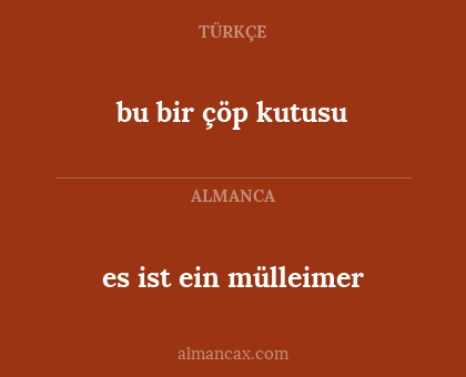 es ist ein mülleimer - bu bir çöp kutusu