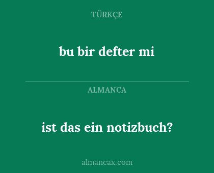 ist das ein notizbuch? - bu bir defter mi