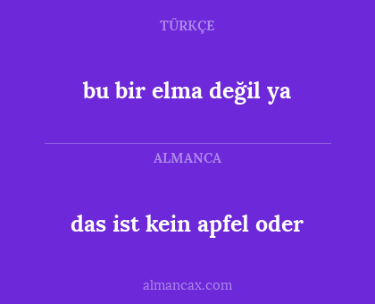 das ist kein apfel oder - bu bir elma değil ya