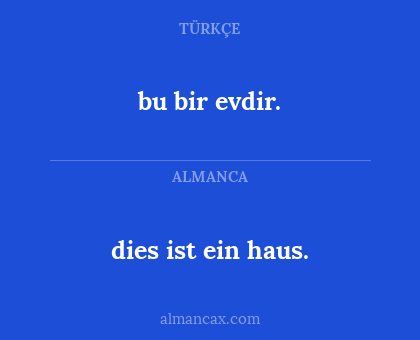 dies ist ein haus. - bu bir evdir.