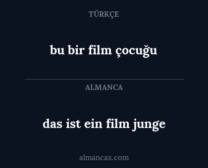 das ist ein film junge - bu bir film çocuğu
