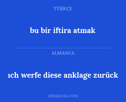 ıch werfe diese anklage zurück - bu bir iftira atmak