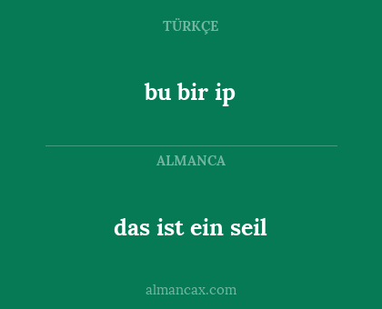 das ist ein seil - bu bir ip