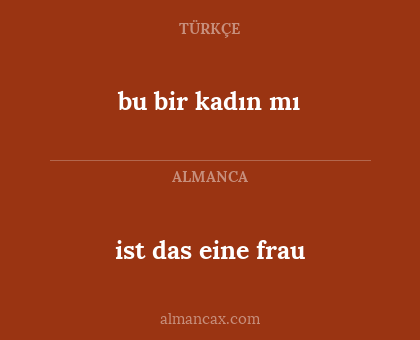 ist das eine frau - bu bir kadın mı