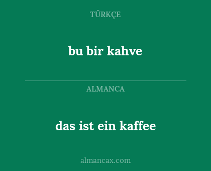 das ist ein kaffee - bu bir kahve