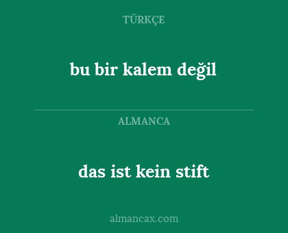das ist kein stift - bu bir kalem değil