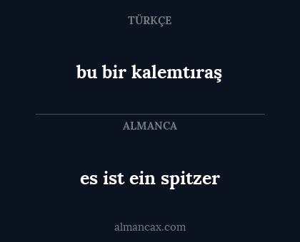 es ist ein spitzer - bu bir kalemtıraş