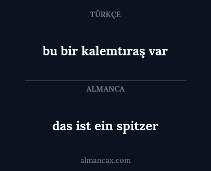 bu bir kalemtıraş var - das ist ein spitzer