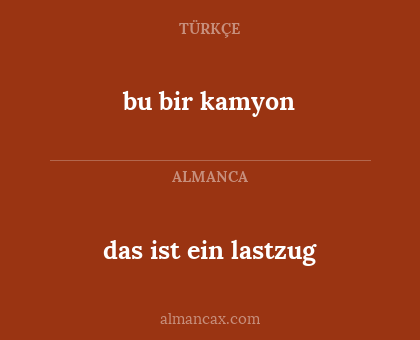 bu bir kamyon - das ist ein lastzug