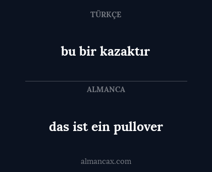 das ist ein pullover - bu bir kazaktır