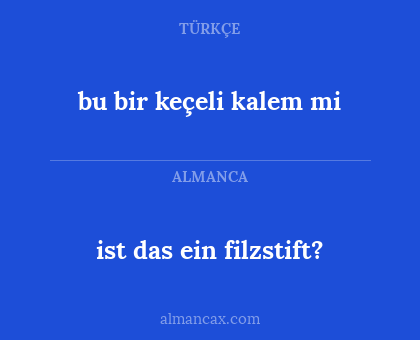 ist das ein filzstift? - bu bir keçeli kalem mi