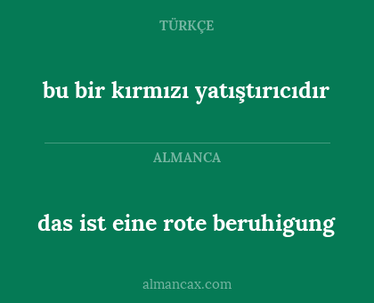 bu bir kırmızı yatıştırıcıdır - das ist eine rote beruhigung