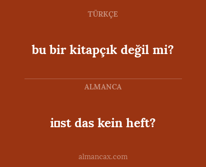 bu bir kitapçık değil mi? - i̇st das kein heft?