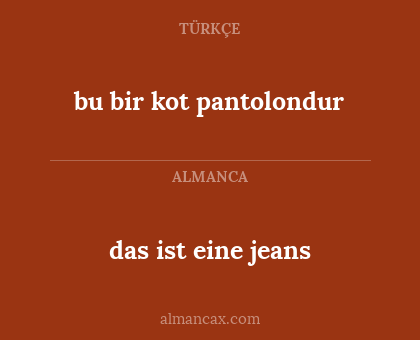 das ist eine jeans - bu bir kot pantolondur