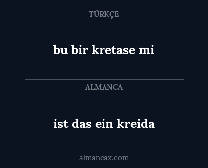 ist das ein kreida - bu bir kretase mi