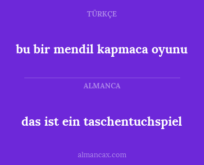 bu bir mendil kapmaca oyunu - das ist ein taschentuchspiel