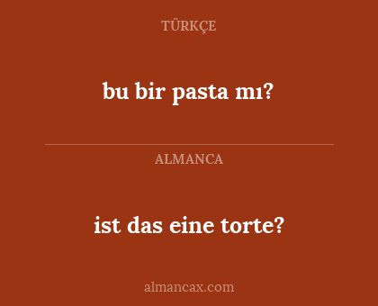 bu bir pasta mı? - ist das eine torte?