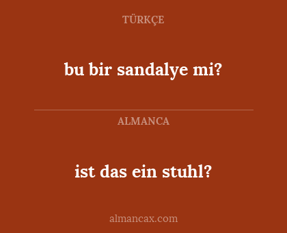 ist das ein stuhl? - bu bir sandalye mi?